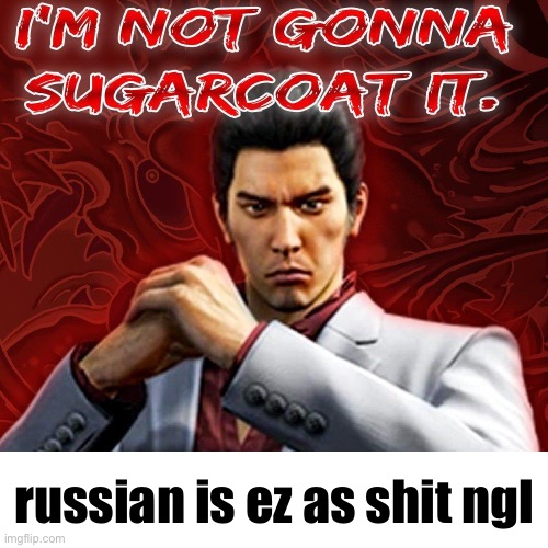 overhyped difficulty fr | russian is ez as shit ngl | made w/ Imgflip meme maker