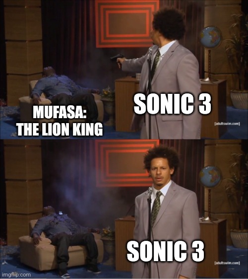 Sonic 3 got really good ratings and I actually love it | SONIC 3; MUFASA: THE LION KING; SONIC 3 | image tagged in memes,who killed hannibal,movies,funny | made w/ Imgflip meme maker