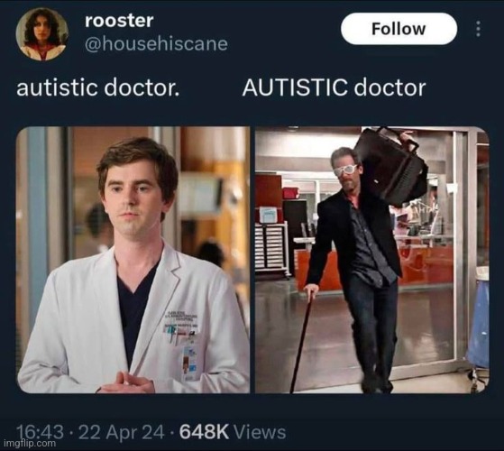 I love shows that are about crazy autistic doctors | made w/ Imgflip meme maker