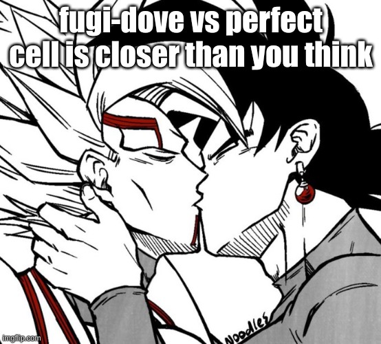 Evil dbz sequel yaoi | fugi-dove vs perfect cell is closer than you think | image tagged in evil dbz sequel yaoi | made w/ Imgflip meme maker