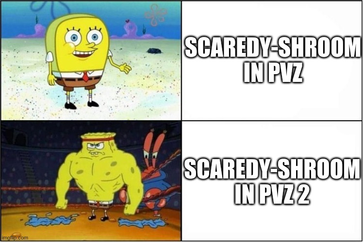 true | SCAREDY-SHROOM IN PVZ; SCAREDY-SHROOM IN PVZ 2 | image tagged in weak vs strong spongebob,pvz | made w/ Imgflip meme maker