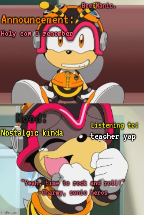 First temp I used in this stream | Holy cow I remember; Nostalgic kinda; teacher yap | image tagged in bee-manic 's charmy announcement temp | made w/ Imgflip meme maker