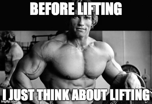 ArnoldLife | BEFORE LIFTING I JUST THINK ABOUT LIFTING | image tagged in arnoldlife | made w/ Imgflip meme maker
