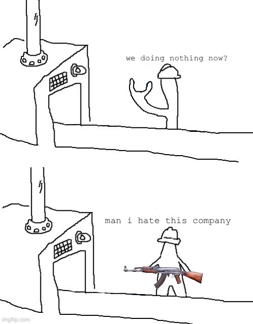 invisible triangle | we doing nothing now? man i hate this company | made w/ Imgflip meme maker
