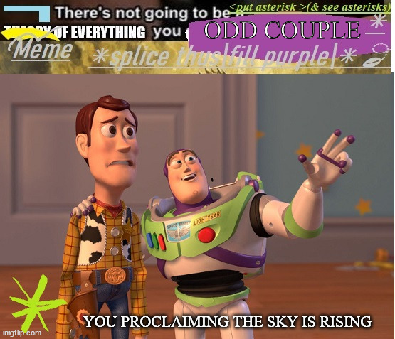 see it results in stock fun... see ms_memer_group | ODD COUPLE; YOU PROCLAIMING THE SKY IS RISING | image tagged in moe meta-template based on x x everwhere jpg,tired,three | made w/ Imgflip meme maker