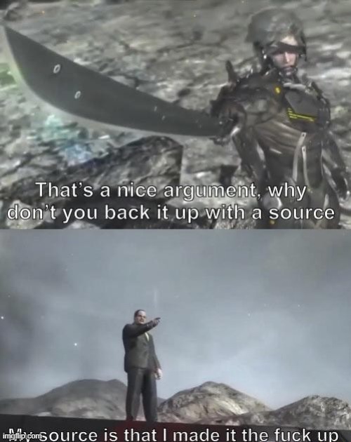 Why don't you back it up with a source | image tagged in why don't you back it up with a source | made w/ Imgflip meme maker