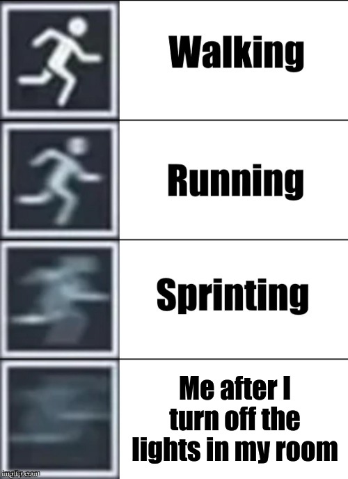 Not getting jumped by Slender man | Me after I turn off the lights in my room | image tagged in very fast,memes,funny | made w/ Imgflip meme maker