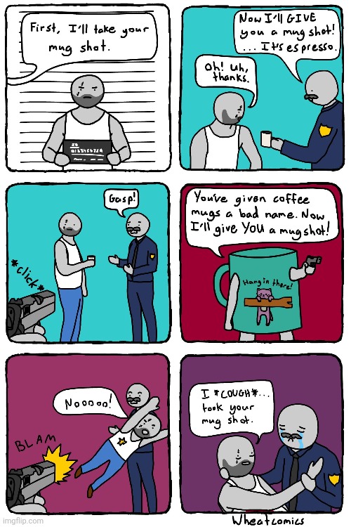 Mugshot | image tagged in mugshot,espresso,comics,comics/cartoons,coffee,gun | made w/ Imgflip meme maker