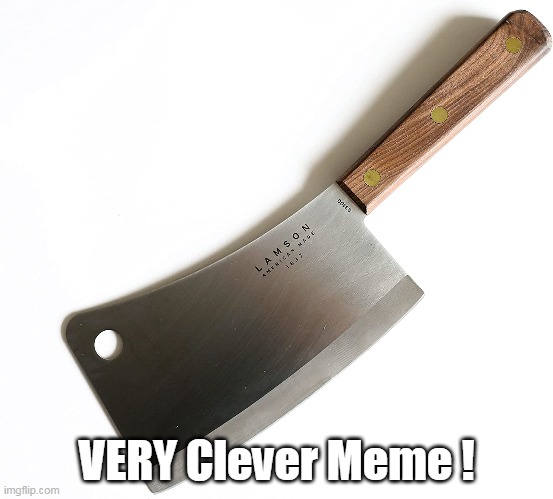 VERY Clever Meme ! | made w/ Imgflip meme maker