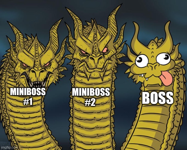 Minibosses SUck | MINIBOSS #2; MINIBOSS #1; BOSS | image tagged in three-headed dragon | made w/ Imgflip meme maker