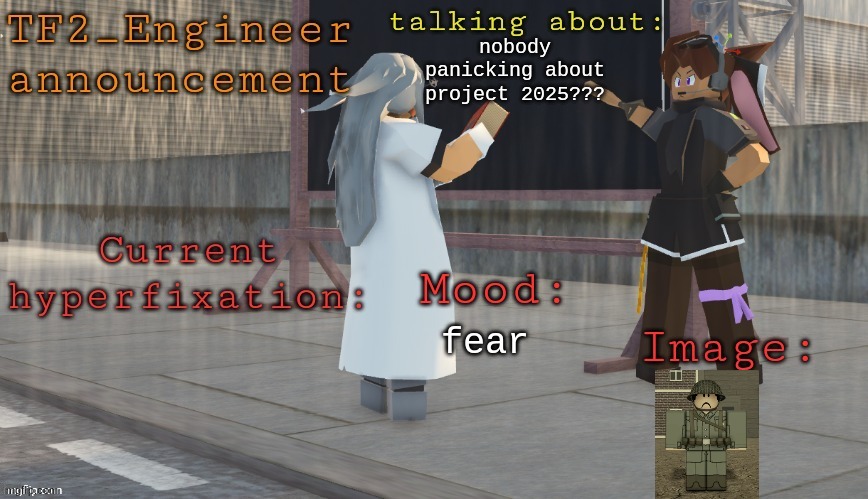 its bad | nobody panicking about project 2025??? fear | image tagged in tf2_engineer's updatdd tanmk announcement template | made w/ Imgflip meme maker