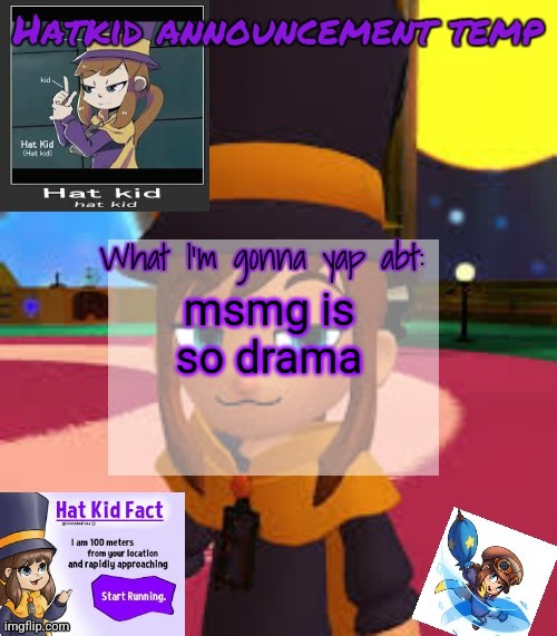 hat | msmg is so drama | image tagged in hat | made w/ Imgflip meme maker