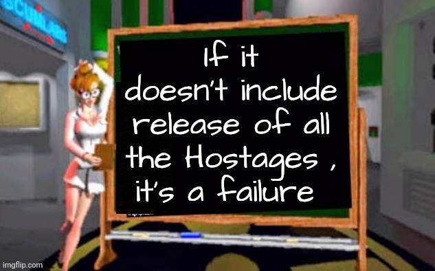 The Scam Artist in Chief | If it doesn't include release of all the Hostages ,
it's a failure | image tagged in doctor betty veronica,ten percent,democrats,democratting,task failed successfully,hamas wins | made w/ Imgflip meme maker