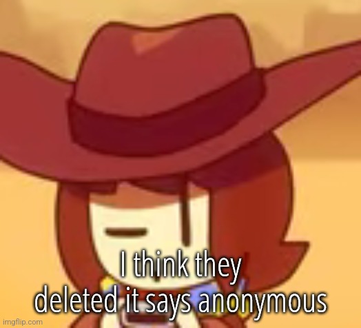 eyebrow | I think they deleted it says anonymous | image tagged in eyebrow | made w/ Imgflip meme maker