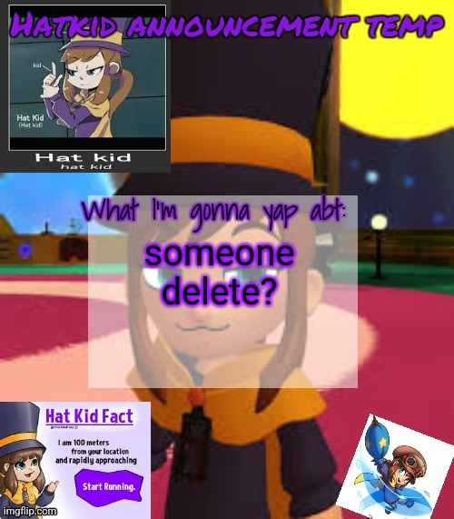 hat | someone delete? | image tagged in hat | made w/ Imgflip meme maker