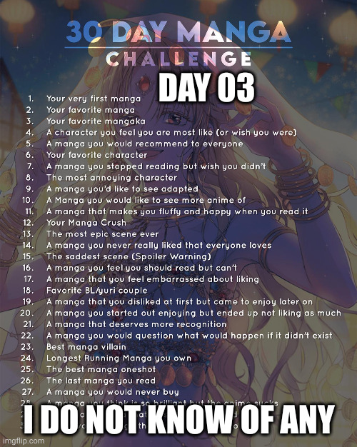 30 day manga challenge | DAY 03; I DO NOT KNOW OF ANY | image tagged in 30 day manga challenge | made w/ Imgflip meme maker