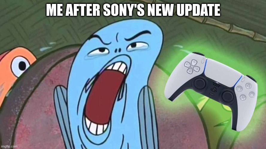 They are planning to make the controller smell like the game | ME AFTER SONY'S NEW UPDATE | image tagged in meme,smell | made w/ Imgflip meme maker