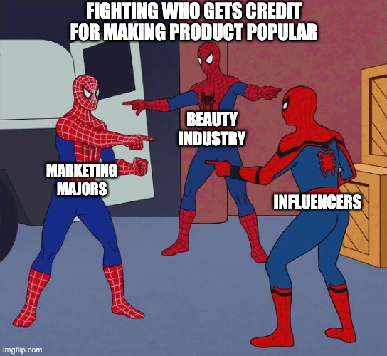 Spiderman makeup | FIGHTING WHO GETS CREDIT FOR MAKING PRODUCT POPULAR; BEAUTY INDUSTRY; MARKETING MAJORS; INFLUENCERS | image tagged in spider man triple | made w/ Imgflip meme maker