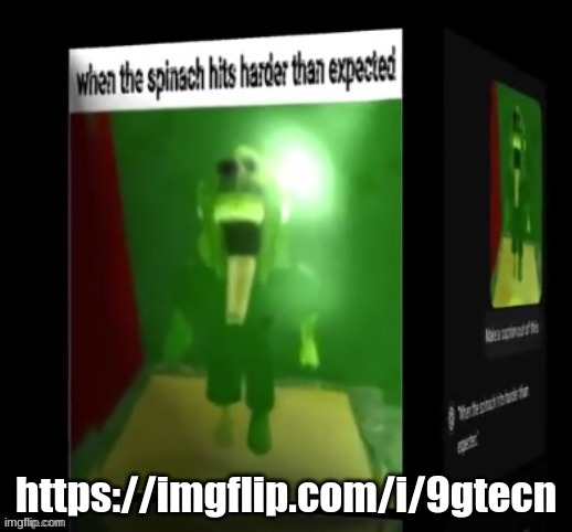 when the spinach hits harder than expected | https://imgflip.com/i/9gtecn | image tagged in when the spinach hits harder than expected | made w/ Imgflip meme maker