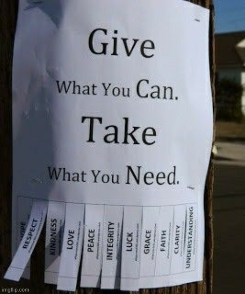 Give and Take.... | image tagged in life,life lessons,give,take,harmony,real life | made w/ Imgflip meme maker