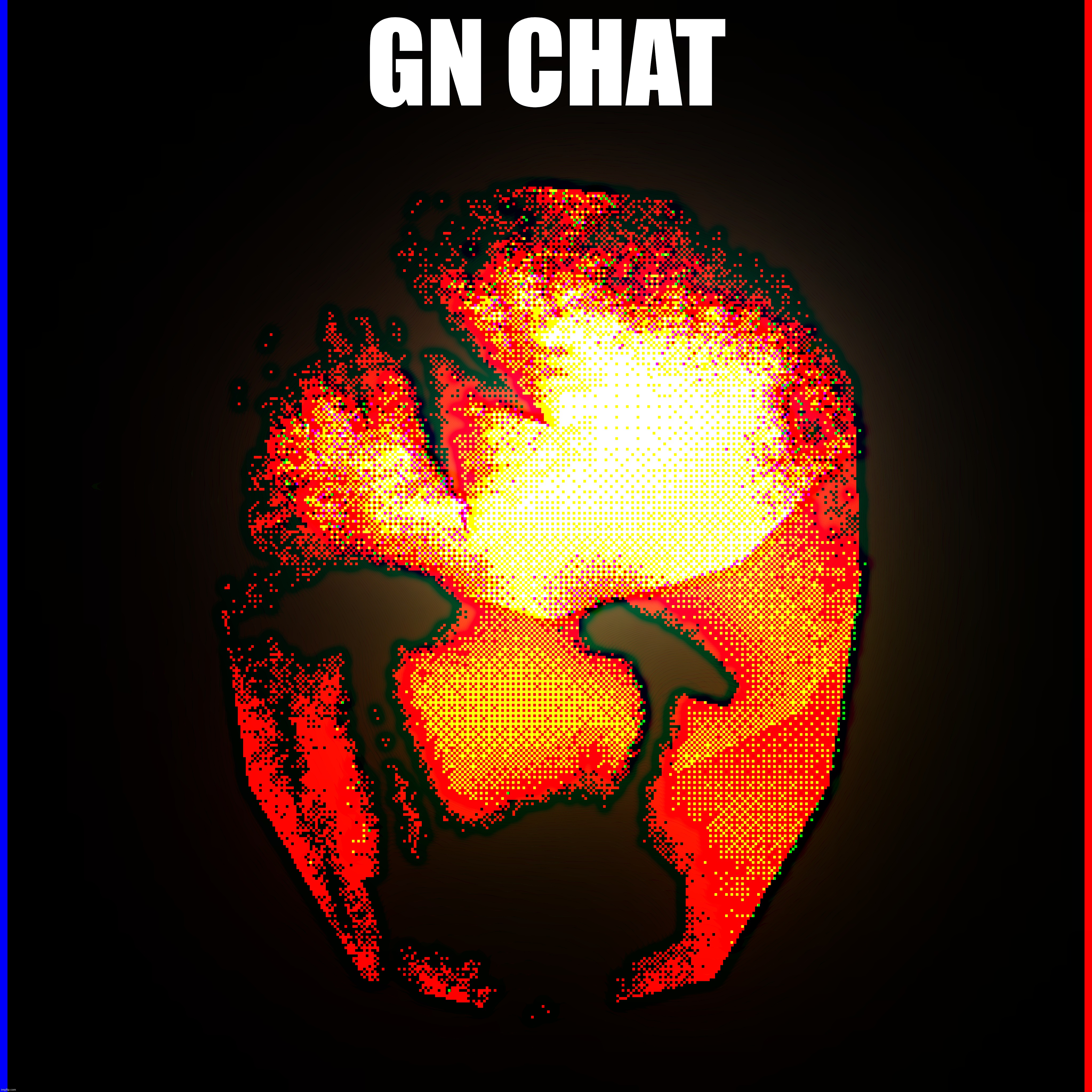 gn | GN CHAT | made w/ Imgflip meme maker