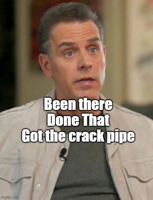 Been there
Done That
Got the crack pipe | made w/ Imgflip meme maker