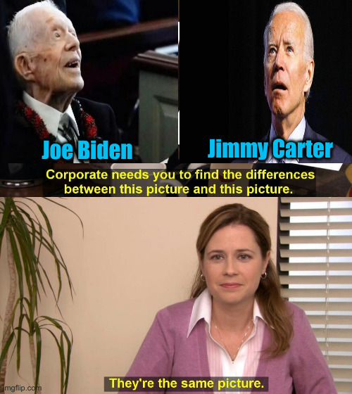 Deceased, Diseased ? Unemployed ODB | Jimmy Carter; Joe Biden | image tagged in they are the same picture,political meme,politics,funny memes,funny | made w/ Imgflip meme maker