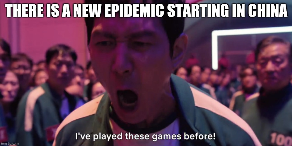 Ready for covid season 2 | THERE IS A NEW EPIDEMIC STARTING IN CHINA | image tagged in i've played these games before | made w/ Imgflip meme maker