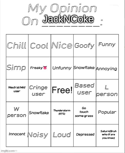 My Opinion On ________: Bingo by Andika V2 | JackNCoke | image tagged in my opinion on ________ bingo by andika v2 | made w/ Imgflip meme maker
