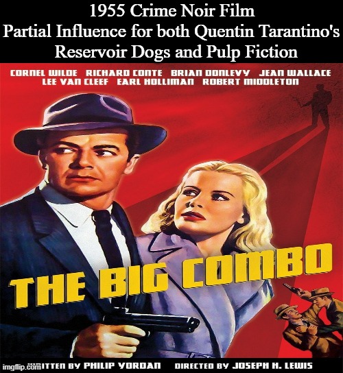 The Big Combo | 1955 Crime Noir Film
Partial Influence for both Quentin Tarantino's   Reservoir Dogs and Pulp Fiction | image tagged in cornel wilde,richard conte,brian donlevy,lee van cleef,robert middleton and earl holliman,jean wallace | made w/ Imgflip meme maker