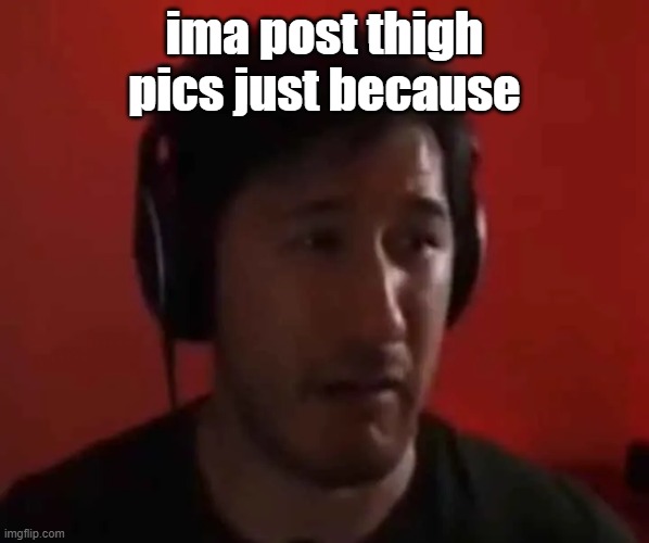 :3 | ima post thigh pics just because | image tagged in wtf | made w/ Imgflip meme maker