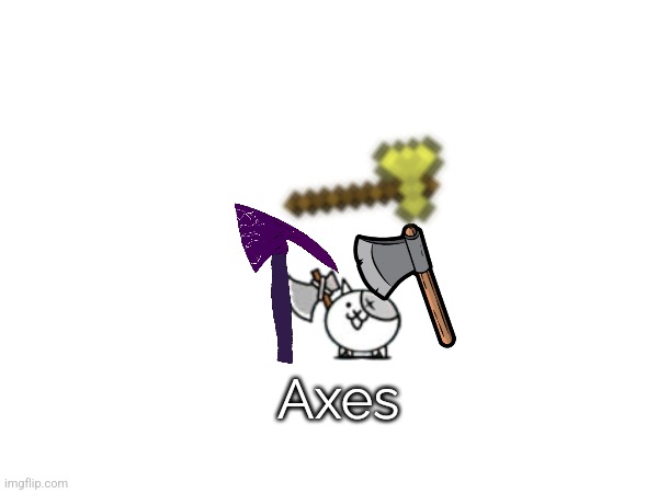 Axes | made w/ Imgflip meme maker