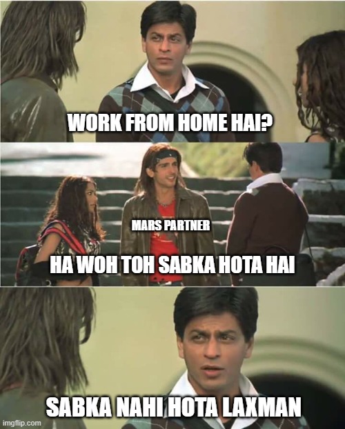 Laxman Meme | WORK FROM HOME HAI? MARS PARTNER; HA WOH TOH SABKA HOTA HAI; SABKA NAHI HOTA LAXMAN | image tagged in laxman meme | made w/ Imgflip meme maker