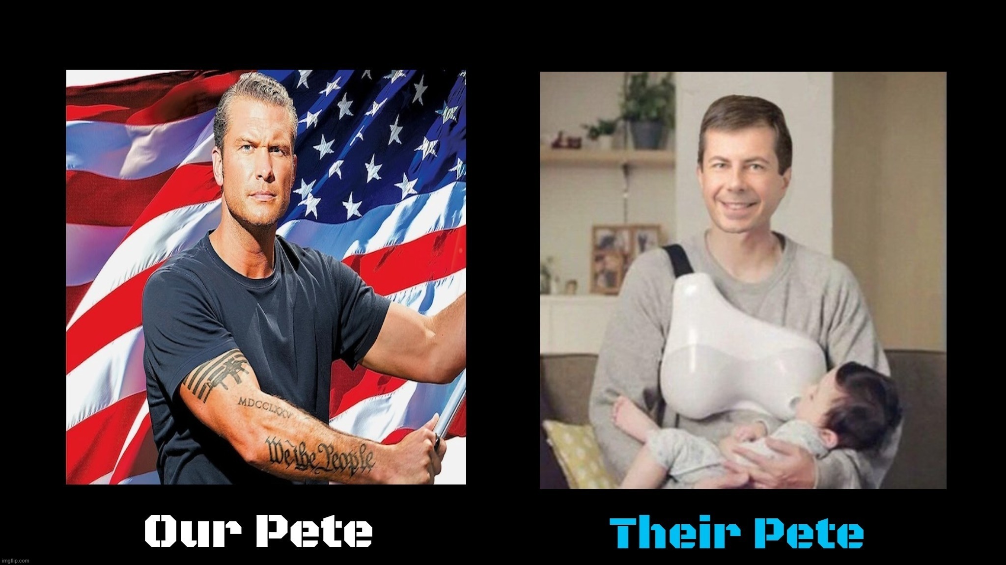 Our Pete vs. Their Pete | image tagged in pete hegseth,petey buttplug,pete buttigieg,heroes vs zeroes,i diagnose you with gay,butt sex | made w/ Imgflip meme maker