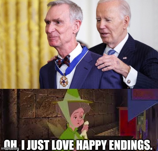 Bill Nye gets the Presidential Medal Of Freedom | OH, I JUST LOVE HAPPY ENDINGS. | image tagged in bill nye the science guy,presidential medal of freedom,disney,fauna,fairy,sleeping beauty | made w/ Imgflip meme maker