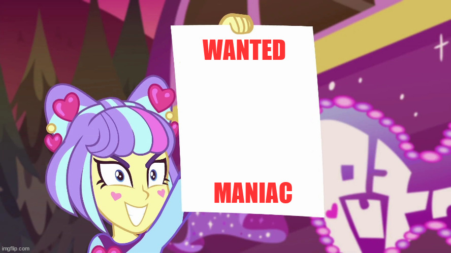 WANTED; MANIAC | image tagged in equestria girls | made w/ Imgflip meme maker