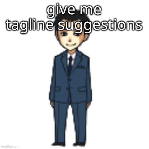 Moriarty but a shimeji | give me tagline suggestions | image tagged in moriarty but a shimeji | made w/ Imgflip meme maker