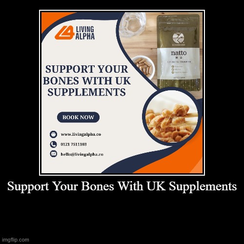 Support Your Bones With UK Supplements | | image tagged in funny,demotivationals | made w/ Imgflip demotivational maker