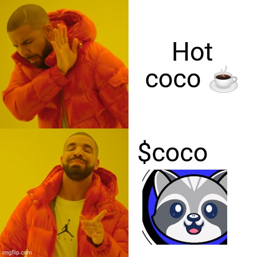 Drake Hotline Bling | Hot coco ☕; $coco | image tagged in memes,drake hotline bling | made w/ Imgflip meme maker