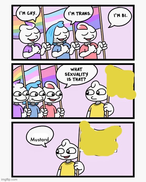 What Sexuality Is That? | Mustard | image tagged in what sexuality is that | made w/ Imgflip meme maker