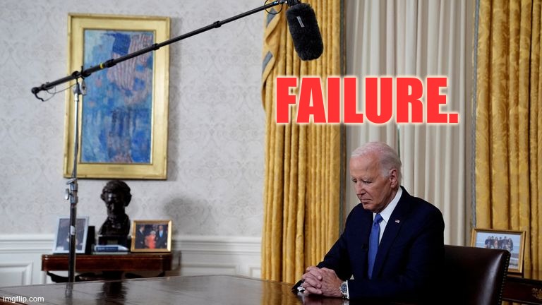 Doesn't This Picture Describe Joe Biden's Presidency? | FAILURE. | image tagged in memes,picture,describes,joe biden,presidency,failure | made w/ Imgflip meme maker