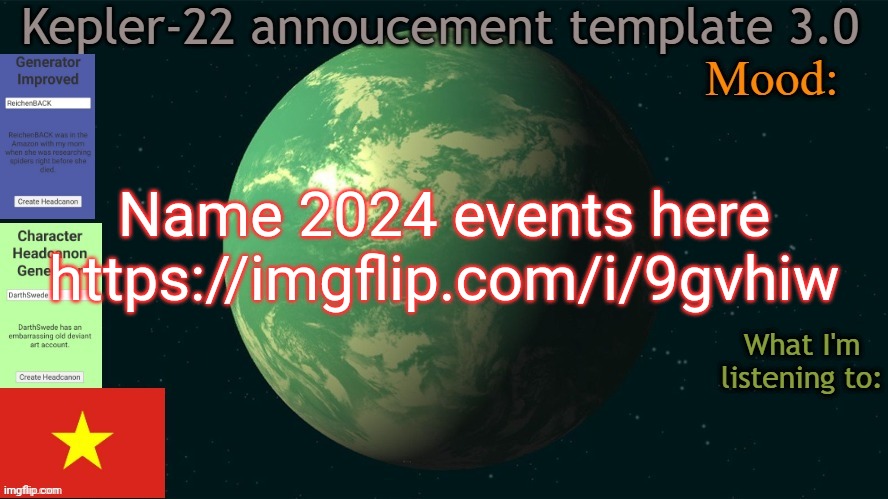 Kepler-22b annoucement template 3.0 | Name 2024 events here
https://imgflip.com/i/9gvhiw | image tagged in kepler-22b annoucement template 3 0,msmg,memes,2024 | made w/ Imgflip meme maker