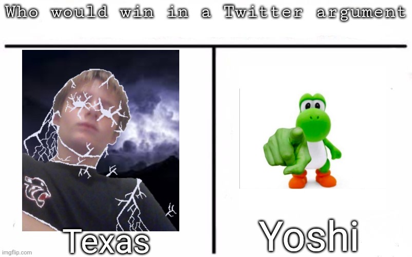 Pitting random mfs against each other | Yoshi; Texas | image tagged in pitting random mfs against each other,msmg,memes | made w/ Imgflip meme maker