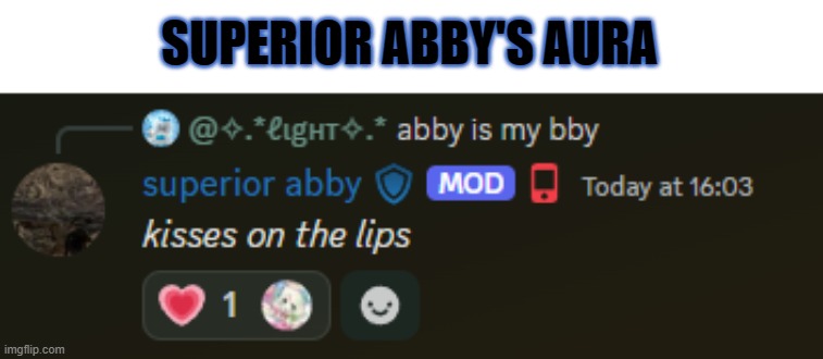 Superior Abby's Aura | SUPERIOR ABBY'S AURA | image tagged in superior,abby,aura | made w/ Imgflip meme maker