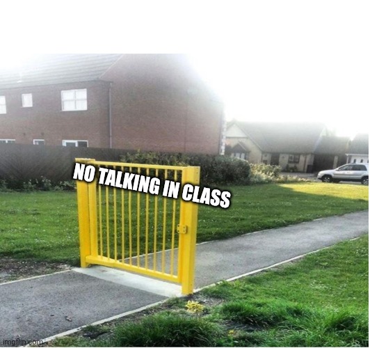 NO TALKING IN CLASS | made w/ Imgflip meme maker