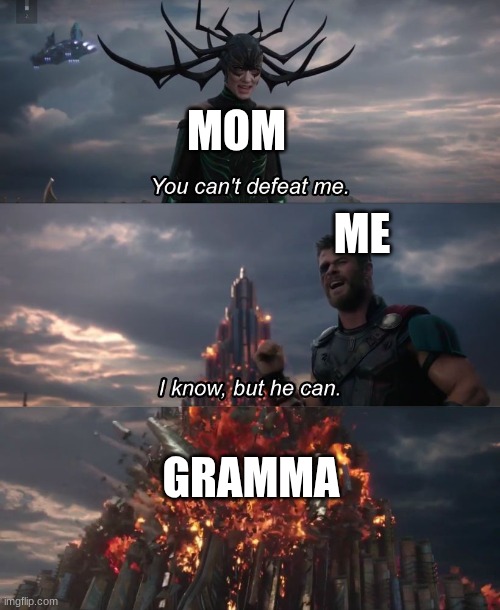 I know, but he can | MOM; ME; GRAMMA | image tagged in i know but he can | made w/ Imgflip meme maker