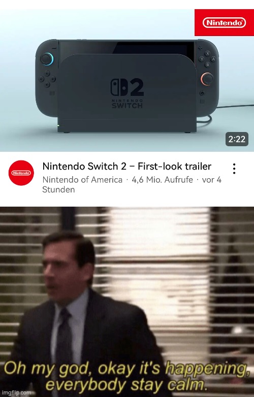 It's here! Nintendo Switch 2! | image tagged in oh my god okeay it's happenning everybody stay calm,nintendo switch | made w/ Imgflip meme maker