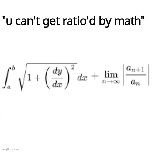 "u can't get ratio'd by math" | made w/ Imgflip meme maker
