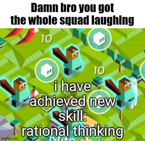 Polytopian damn bro | i have achieved new skill: rational thinking | image tagged in polytopian damn bro | made w/ Imgflip meme maker