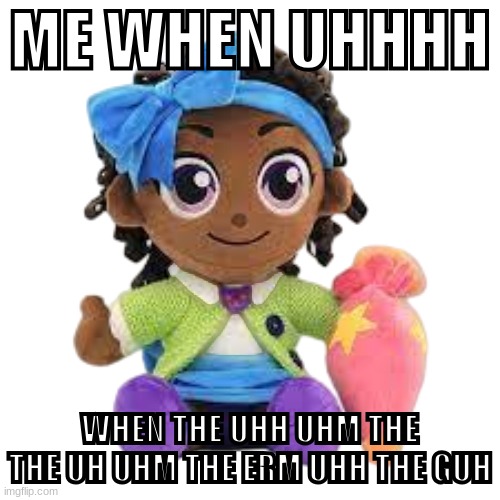 Bow Kid Transparent | ME WHEN UHHHH; WHEN THE UHH UHM THE THE UH UHM THE ERM UHH THE GUH | image tagged in bow kid transparent | made w/ Imgflip meme maker